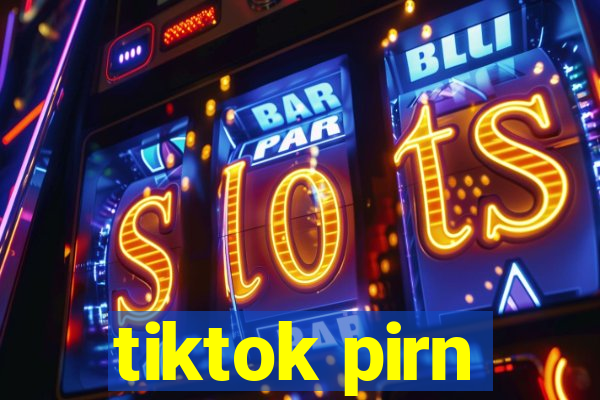 tiktok pirn